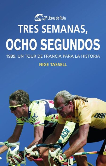 Tres semanas, ocho segundos:1989, un Tour de Francia para la historia