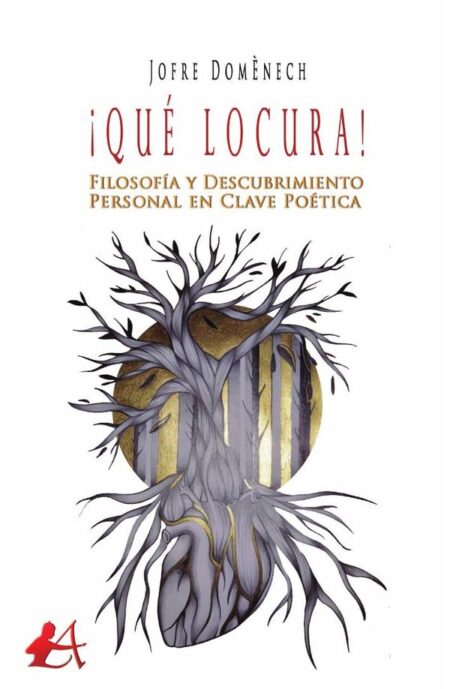 ¡Qué locura!:Filosofía y descubrimiento personal en clave poética