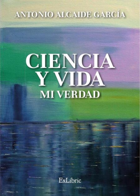 Ciencia y vida. Mi verdad