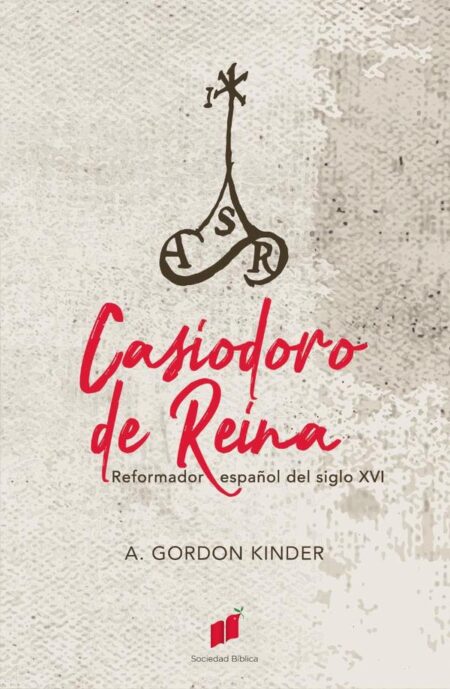 Casiodoro de Reina:Reformador español del siglo XVI