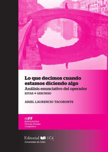 Lo que decimos cuando estamos diciendo algo:Análisis enunciativo del operador estar + gerundio