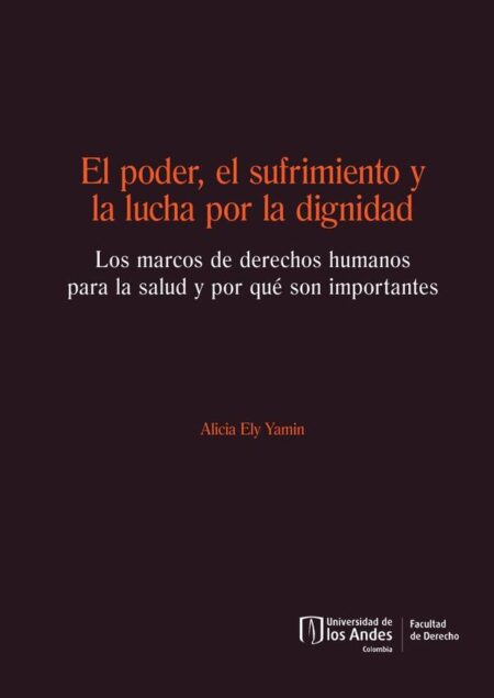 El poder, el sufrimiento y la lucha por la dignidad:Los marcos de derechos humanos para la salud y por qué son importantes