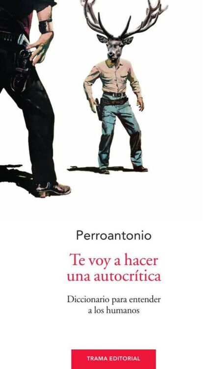 Te voy a hacer una autocrítica:Diccionario para entender a los humanos
