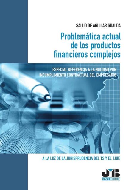 Problemática actual de los productos financieros complejos. Especial referencia a la nulidad por incumplimiento contractual del empresario