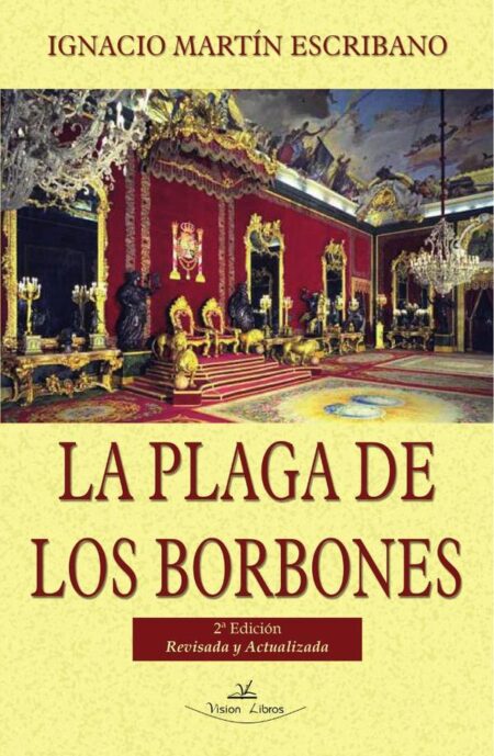La plaga de los Borbones:2ª Edición Revisada y actualizada