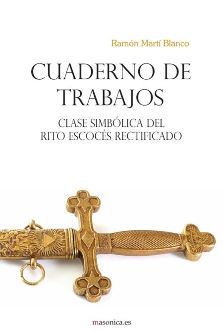 CUADERNO DE TRABAJOS. Clase Simbólica del Rito Escocés Rectificado
