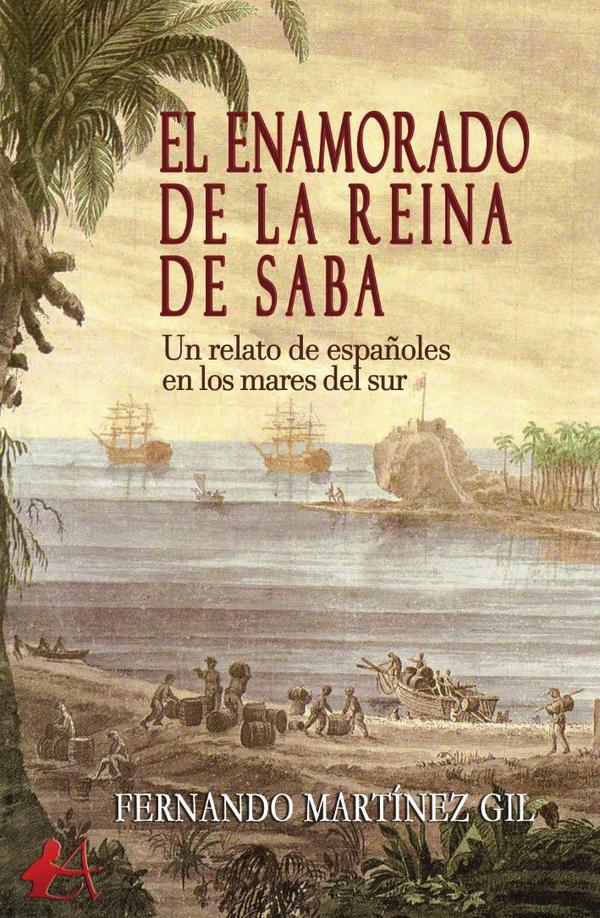 El enamorado de la reina de Saba:Un relato de españoles en los mares del sur