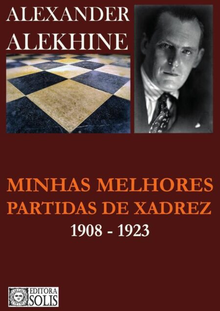Minhas Melhores Partidas de Xadrez:1908-1923