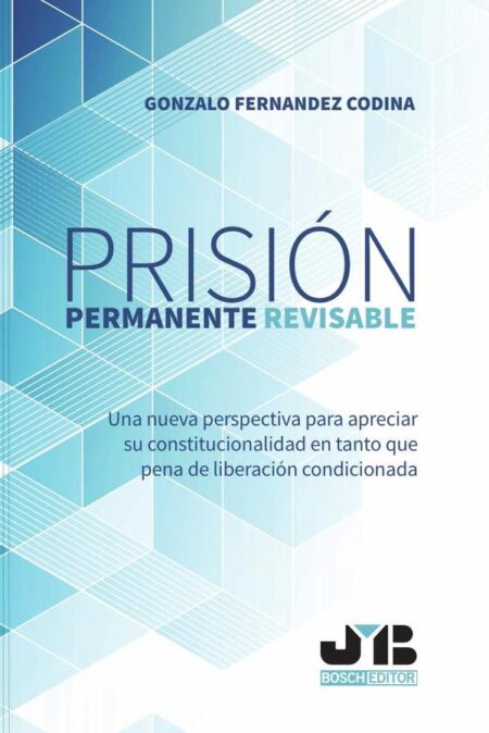 Prisión permanente revisable.:Una nueva perspectiva para apreciar su constitucionalidad en tanto que pena de liberación condicionda.