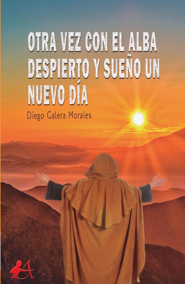 Otra vez con el alba despierto y sueño un nuevo día