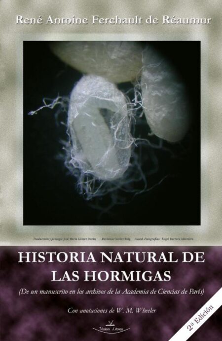 Historia Natural de las Hormigas 2º Edición:(De un manuscrito en los archivos de la Academia de Ciencias de París) Con anotaciones de W. M. Wheeler