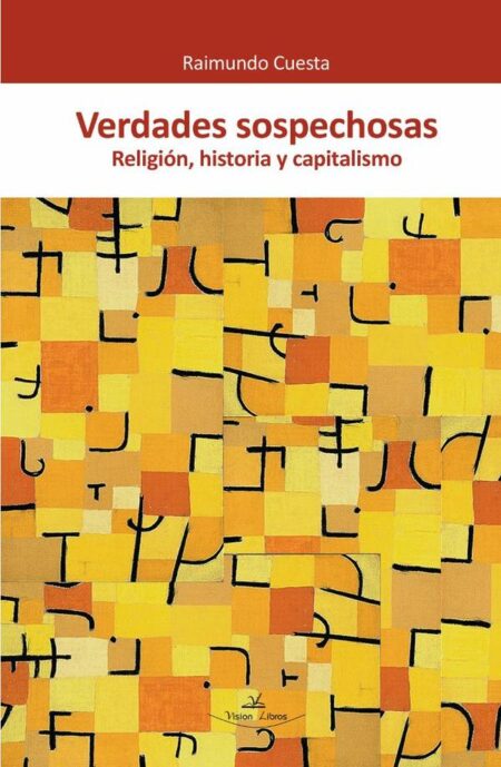 Verdades Sospechosas:Religión, historia y capitalismo