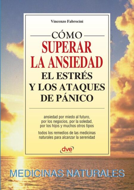 Cómo superar la ansiedad el estrés y los ataques de pánico