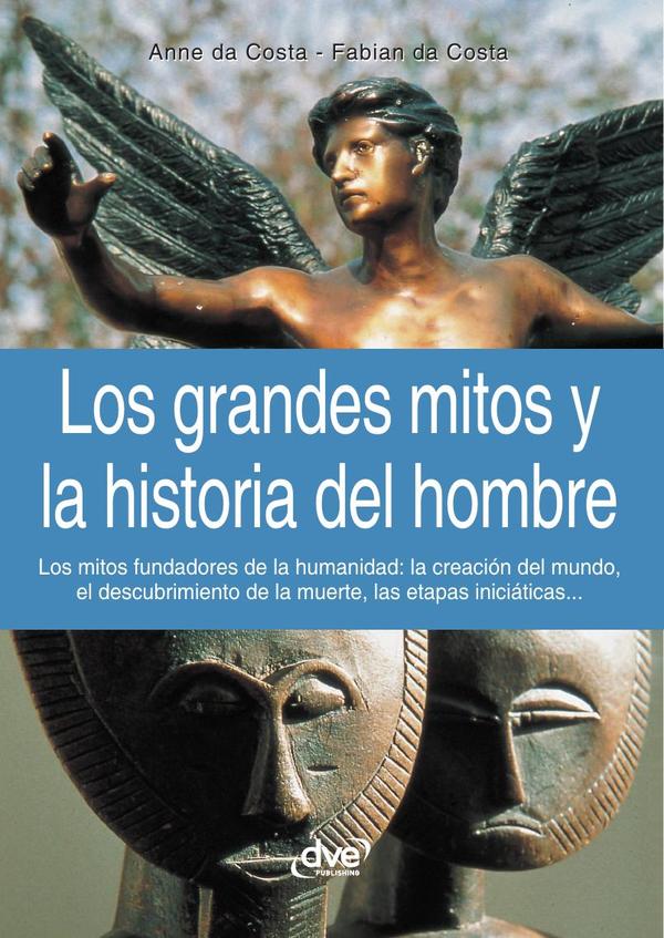 Los grandes mitos y la historia del hombre