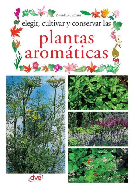 Elegir, cultivar y conservar las plantas aromáticas