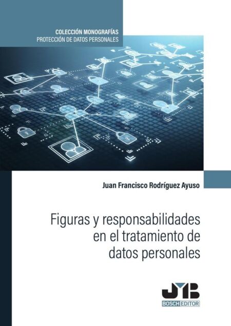 Figuras y responsabilidades en el tratamiento de datos personales.