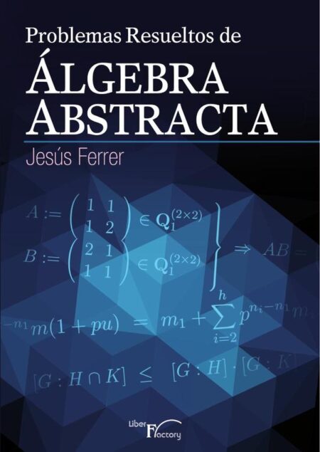 Problemas resueltos de algebra abstracta