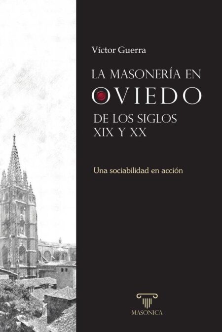 La masonería en Oviedo de los siglos XIX y XX:Una sociabilidad en acción