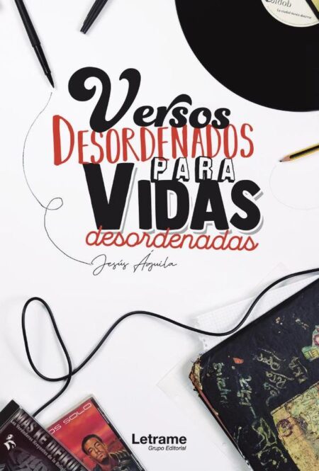Versos desordenados para vidas desordenadas