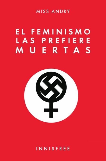 El feminismo las prefiere muertas