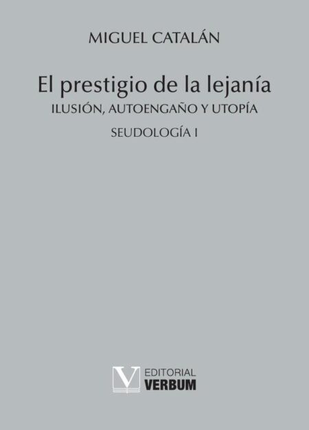 El prestigio de la lejanía:Ilusión, Autoengaño y Utopía. Seudología I