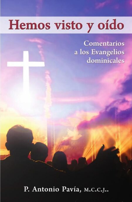 Hemos visto y oído:Comentario a los Evangelios dominicales