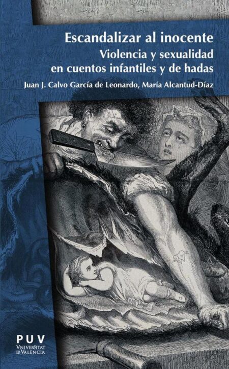 Escandalizar al inocente:Violencia y sexualidad en cuentos infantiles y de hadas