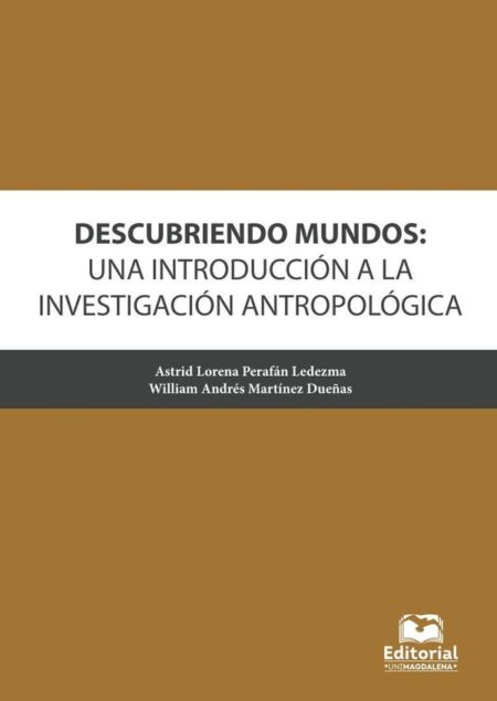Descubriendo mundos: una introducción a la investigación antropológica