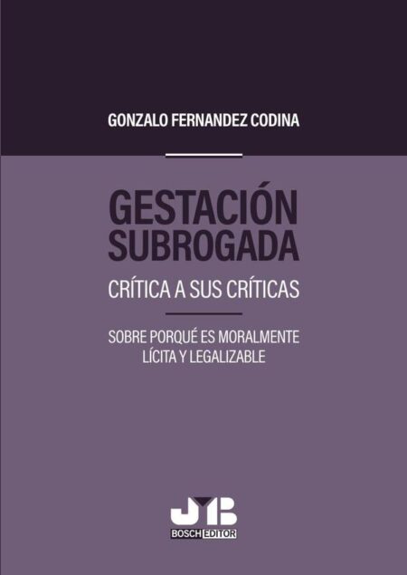 Gestación subrogada.:Crítica a sus críticas. Sobre porqué es moralmente lícita y legalizable.