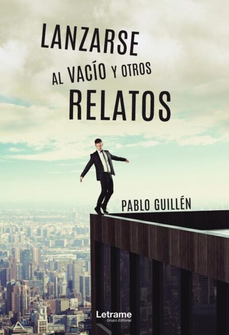 Lanzarse al vacío y otros relatos