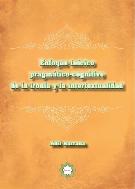Enfoque teórico pragmático-cognitivo de la ironía y la intertextualidad