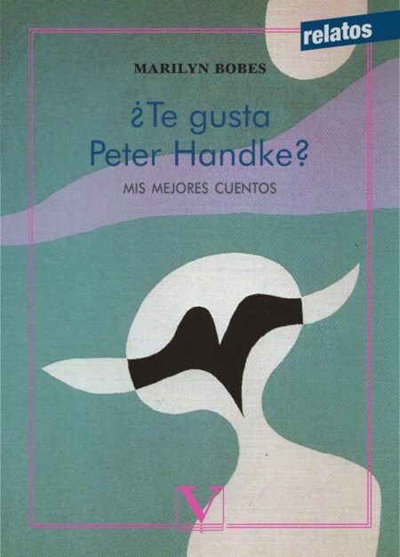 ¿Te gusta Peter Handke?:Mis mejores cuentos