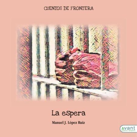 La espera:Cuentos de frontera