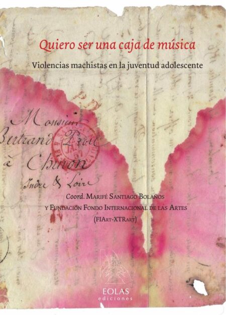 Quiero ser una caja de música:VIOLENCIAS MACHISTAS EN LA JUVENTUD ADOLESCENTE