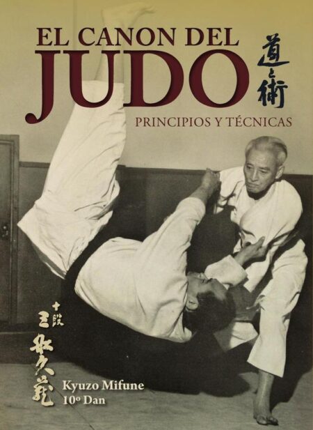 El Canon del Judo (edición rústica):Principios y técnicas