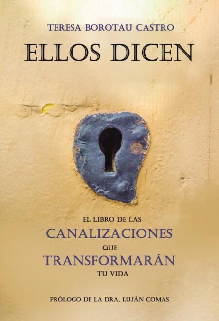 Ellos dicen. El libro de las canalizaciones que transformarán tu vida