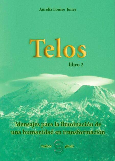 T E L O S libro 2:Mensajes para la iluminación de una humanidad en t r a n s f o r m a c i ó n