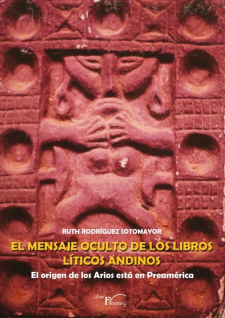 El mensaje oculto de los libros líticos andinos:El origen de los Arios está en Preamérica