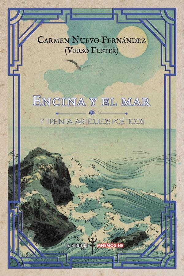 Encina y el mar:y treinta artículos poéticos