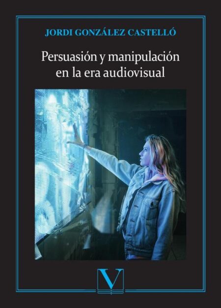 Persuasión y manipulación en la era audiovisual