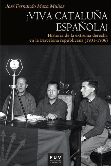 Viva Cataluña española:Historia de la extrema derecha en la Barcelona republicana (1931-1936)