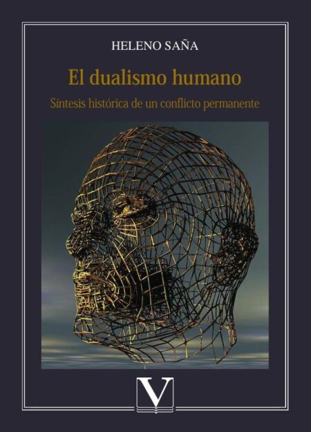 El dualismo humano:Síntesis histórica de un conflicto permanente