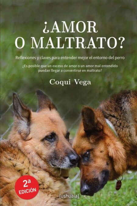 ¿Amor o maltrato?:Reflexiones y claves para entender mejor el entorno del perro