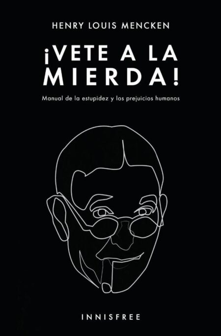 Vete a la mierda!:Manual de la estupidez y los prejuicios humanos.