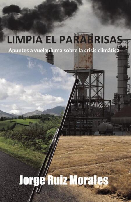 Limpia el parabrisas:Apuntes a vuelapluma sobre la crisis climática
