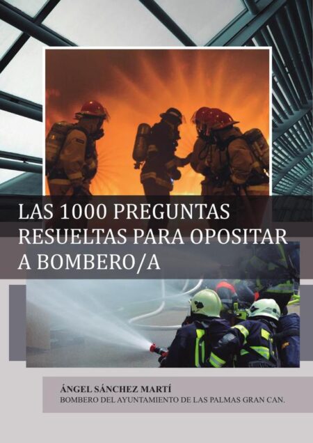 Las 1000 Preguntas Resueltas para Opositar a Bombero/a