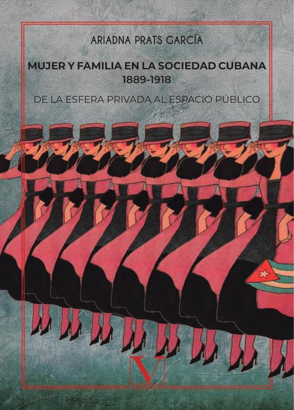 Mujer y familia en la sociedad cubana 1889-1918:De la esfera privada al espacio público