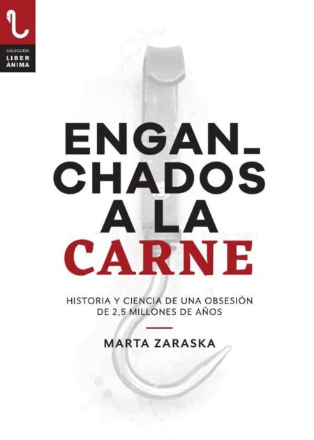 Enganchados a la carne:Historia y ciencia de una obsesión de 2,5 millones de años