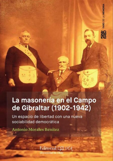La masonería en el Campo de Gibraltar (1902-1942):Un espacio de libertad con una nueva sociabilidad democrática