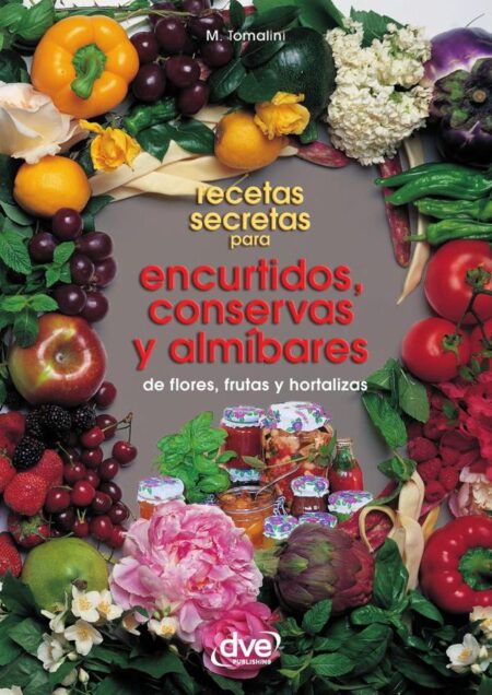 Recetas secretas para encurtidos, conservas y almíbares